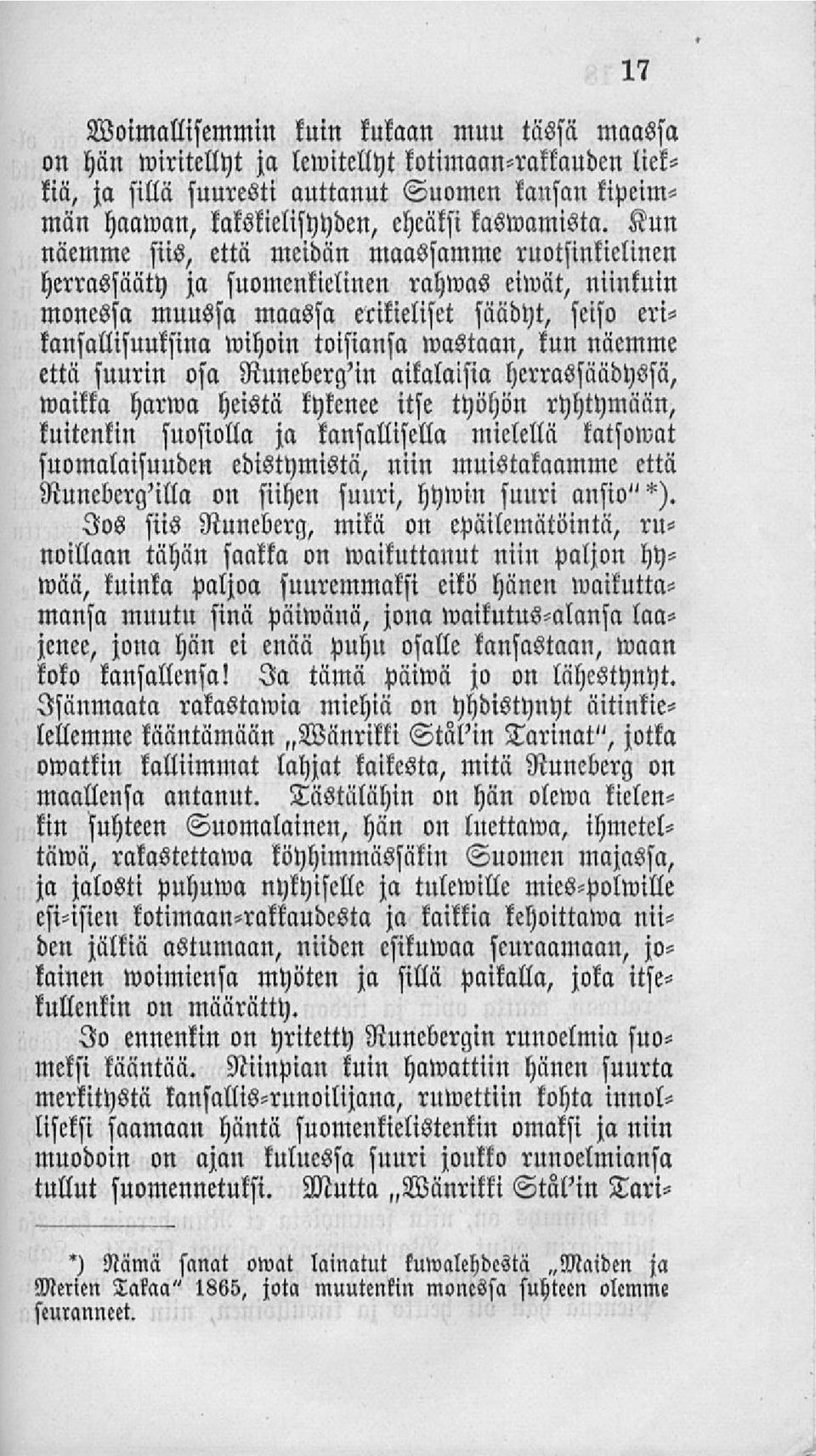 Kun näemme siis, että meidän maassamme ruotsinkielinen herrassääty za suomenkielinen rahwas eiwät, niinkuin monessa muussa maassa erikieliset säädyt, seiso erikansllllisuuksina wihoin toisiansa