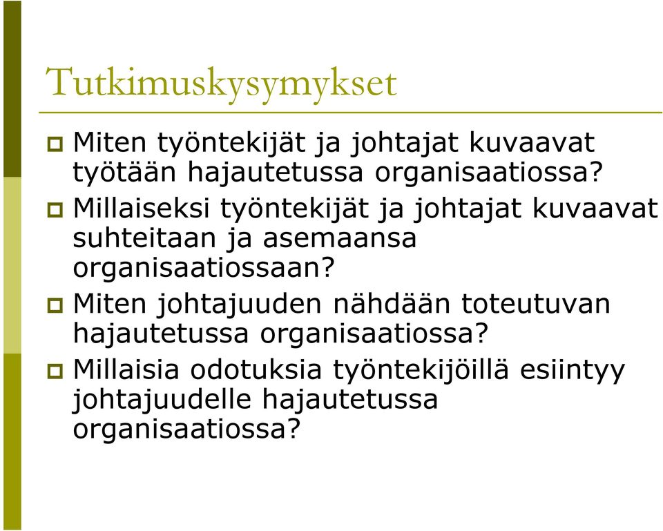Millaiseksi työntekijät ja johtajat kuvaavat suhteitaan ja asemaansa