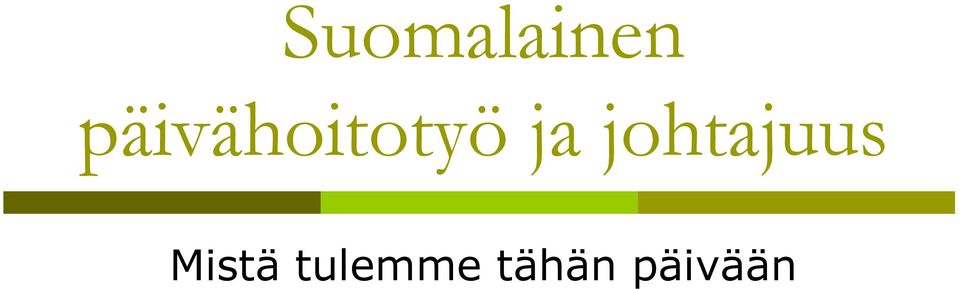 johtajuus Mistä