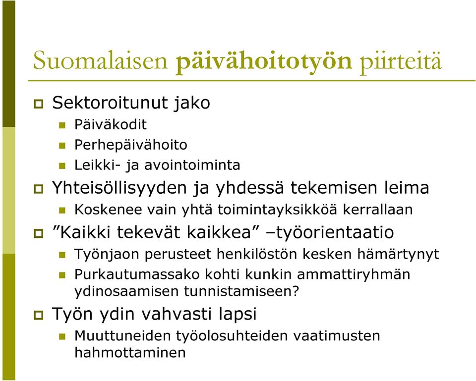 kaikkea työorientaatio Työnjaon perusteet henkilöstön kesken hämärtynyt Purkautumassako kohti kunkin
