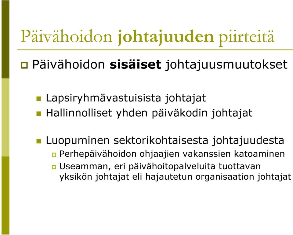 sektorikohtaisesta johtajuudesta Perhepäivähoidon ohjaajien vakanssien katoaminen