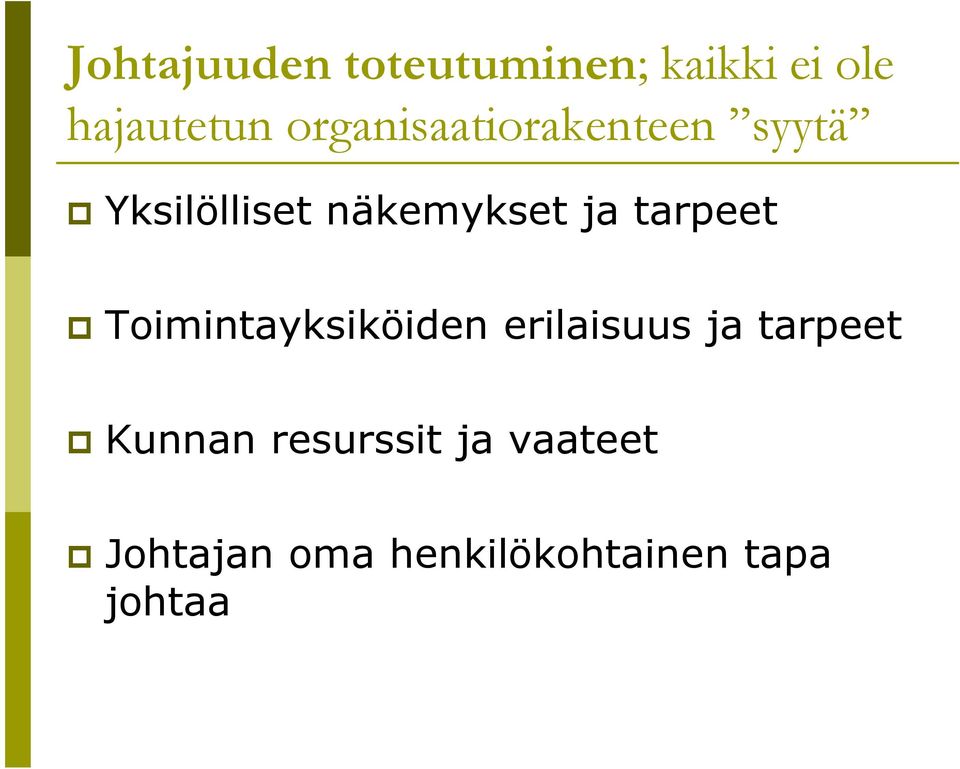 tarpeet Toimintayksiköiden erilaisuus ja tarpeet Kunnan