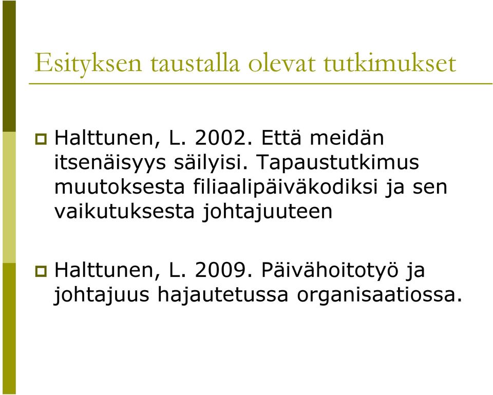 Tapaustutkimus muutoksesta filiaalipäiväkodiksi ja sen