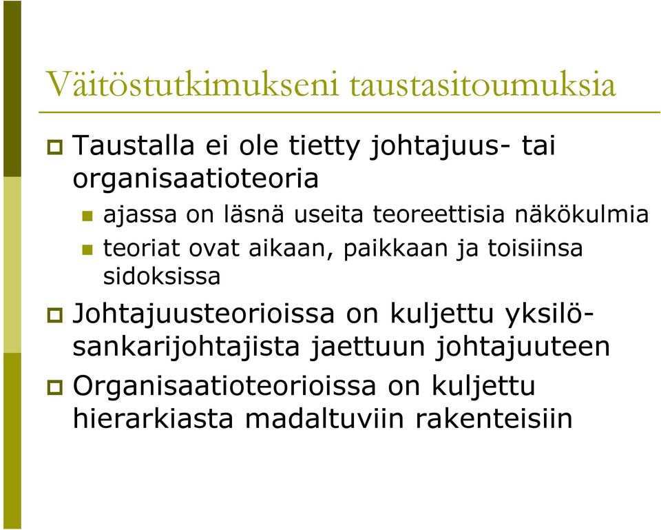 paikkaan ja toisiinsa sidoksissa Johtajuusteorioissa on kuljettu