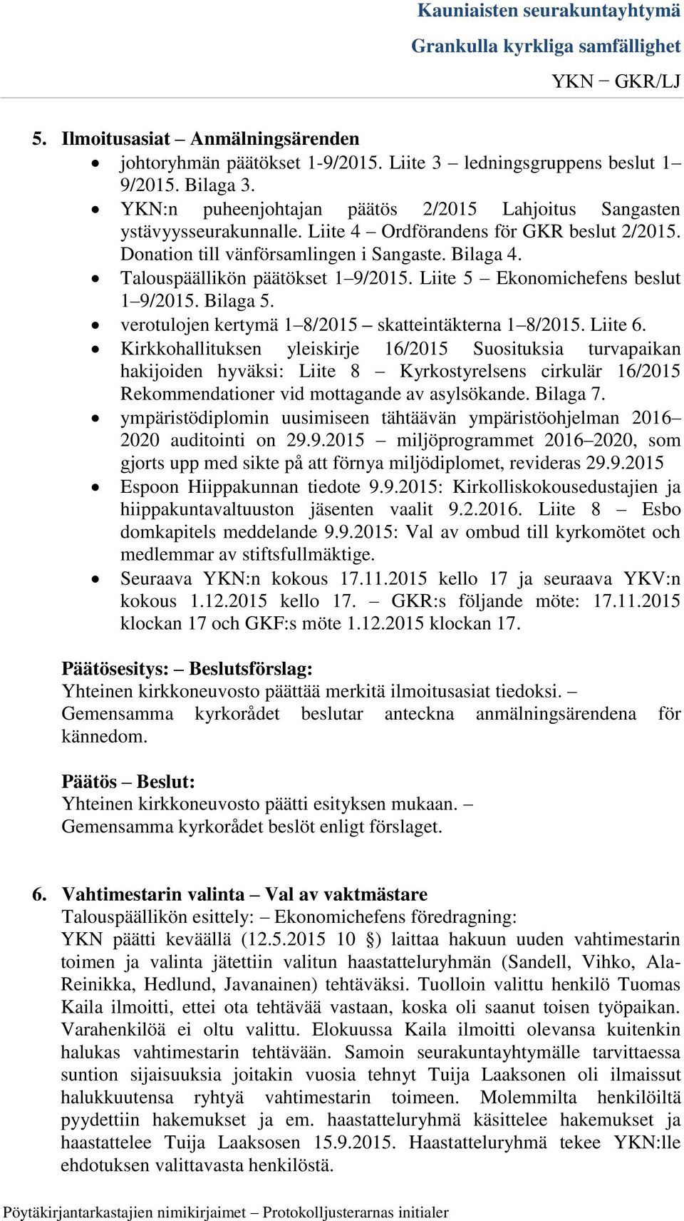 verotulojen kertymä 1 8/2015 skatteintäkterna 1 8/2015. Liite 6.