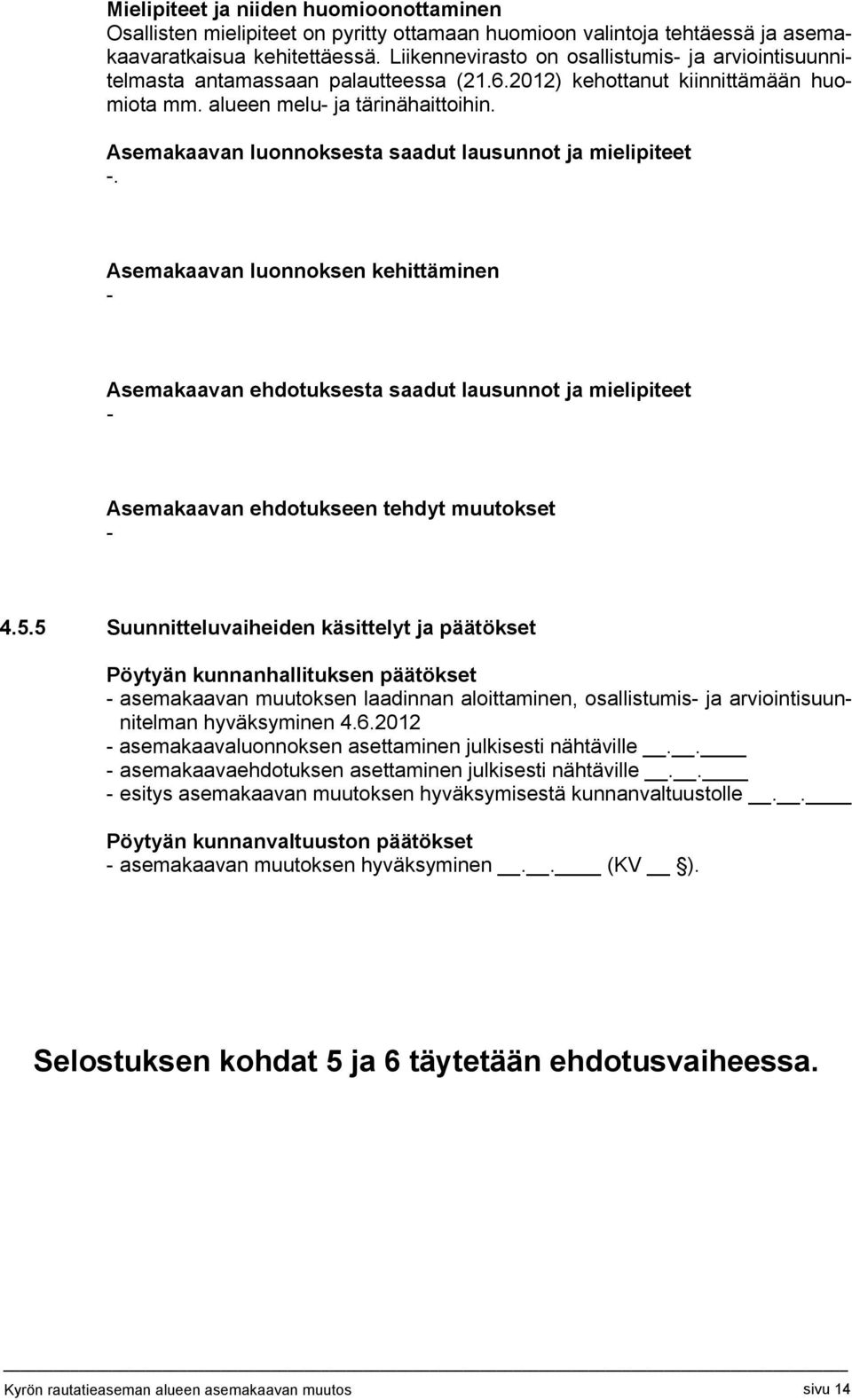 Asemakaavan luonnoksesta saadut lausunnot ja mielipiteet -.