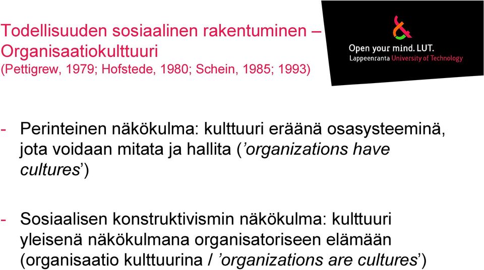 ja hallita ( organizations have cultures ) - Sosiaalisen konstruktivismin näkökulma: kulttuuri