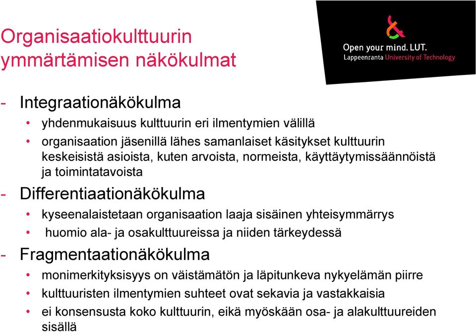 organisaation laaja sisäinen yhteisymmärrys huomio ala- ja osakulttuureissa ja niiden tärkeydessä - Fragmentaationäkökulma monimerkityksisyys on väistämätön ja