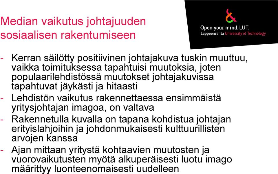 yritysjohtajan imagoa, on valtava - Rakennetulla kuvalla on tapana kohdistua johtajan erityislahjoihin ja johdonmukaisesti kulttuurillisten