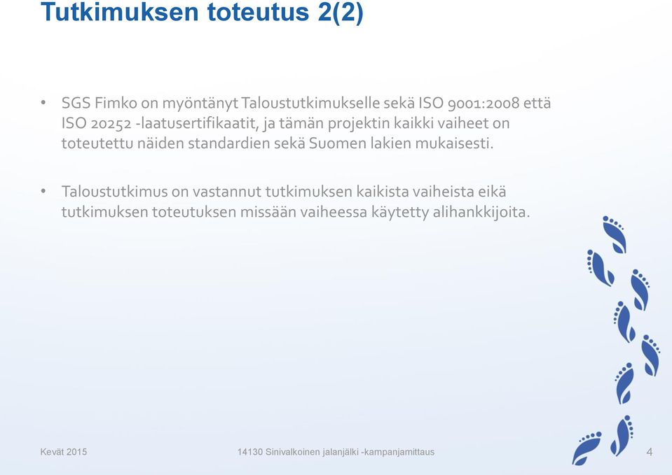 Suomen lakien mukaisesti.