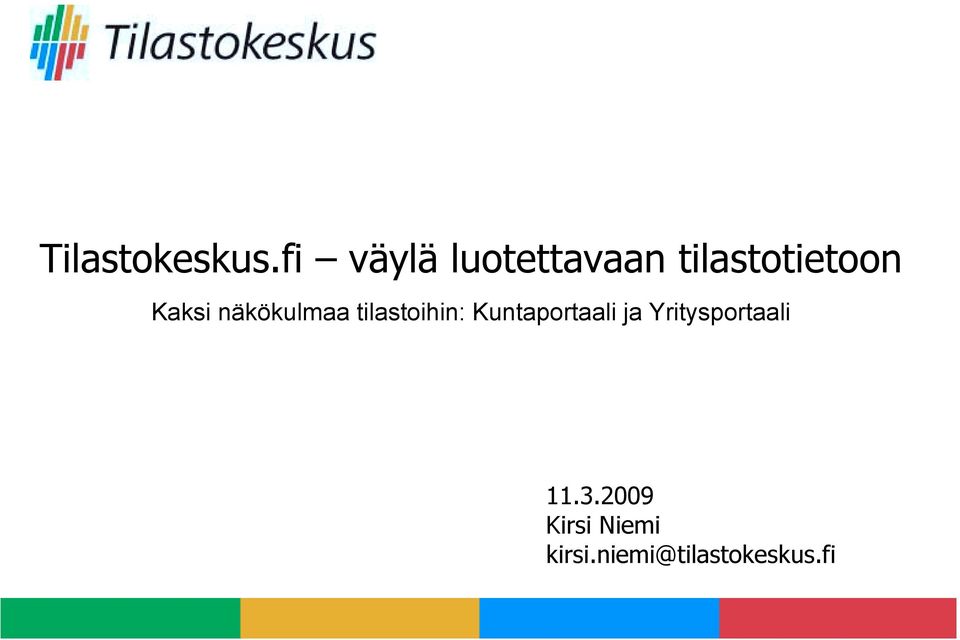 Kaksi näkökulmaa tilastoihin: