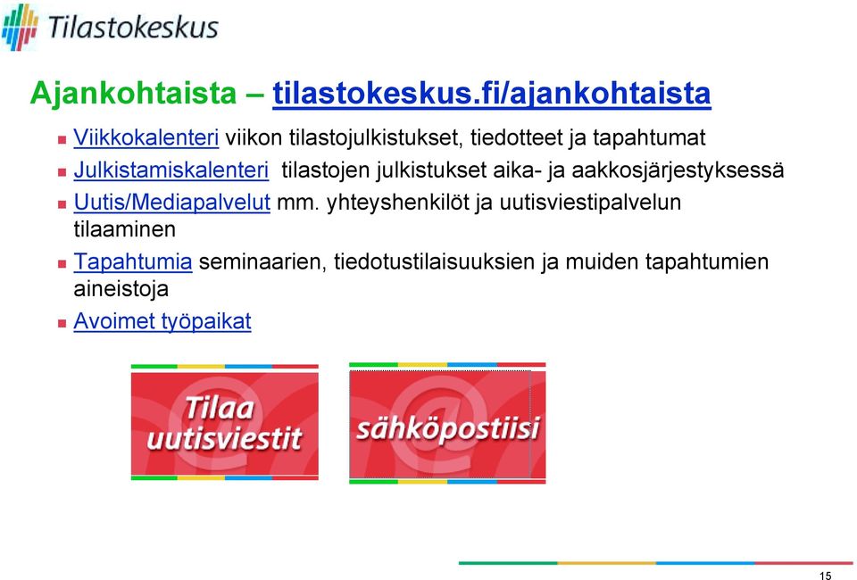 Julkistamiskalenteri tilastojen julkistukset aika- ja aakkosjärjestyksessä!