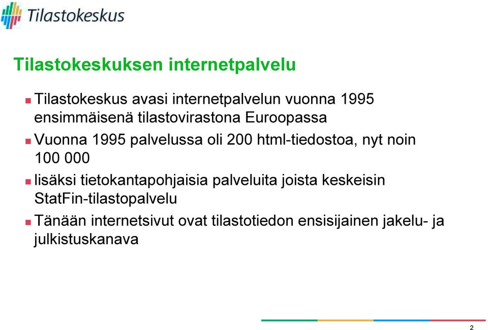 Euroopassa! Vuonna 1995 palvelussa oli 200 html-tiedostoa, nyt noin 100 000!