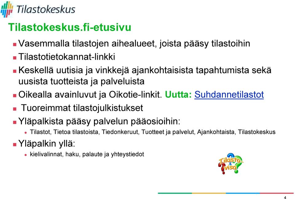 Oikealla avainluvut ja Oikotie-linkit. Uutta: Suhdannetilastot! Tuoreimmat tilastojulkistukset!