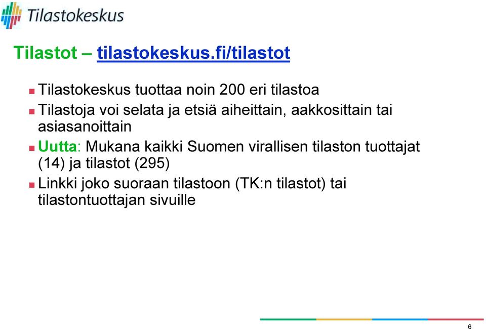 Tilastoja voi selata ja etsiä aiheittain, aakkosittain tai asiasanoittain!