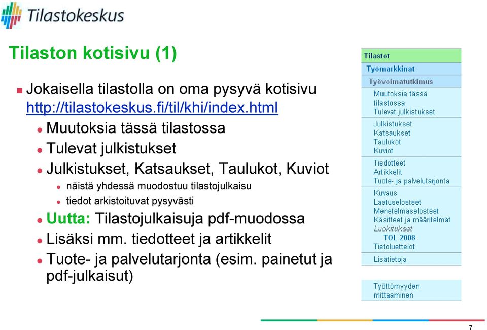 näistä yhdessä muodostuu tilastojulkaisu " tiedot arkistoituvat pysyvästi " Uutta: Tilastojulkaisuja