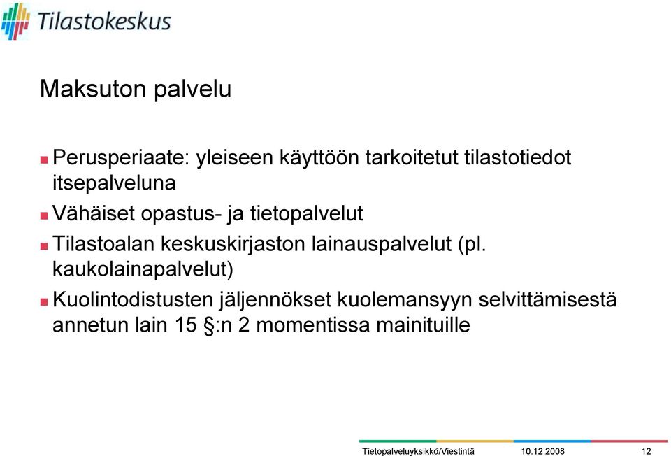 Vähäiset opastus- ja tietopalvelut!