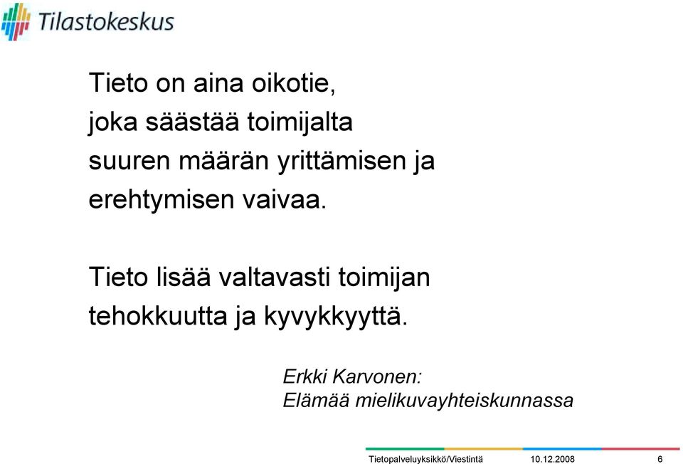 Tieto lisää valtavasti toimijan tehokkuutta ja