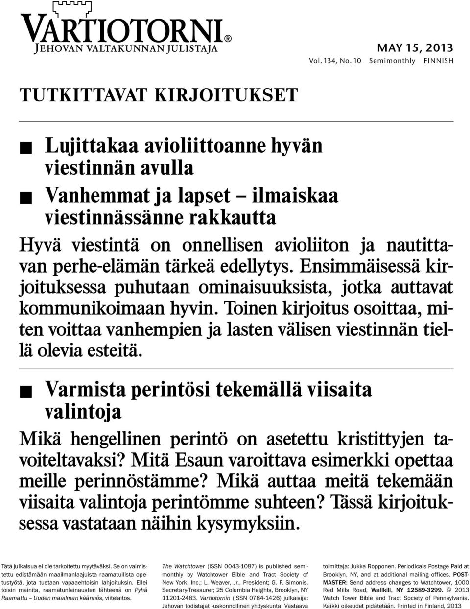 nautittavan perhe-elam an tarke a edellytys. Ensimmaisess akirjoituksessa puhutaan ominaisuuksista, jotka auttavat kommunikoimaan hyvin.