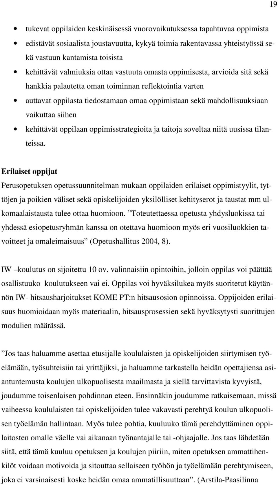 vaikuttaa siihen kehittävät oppilaan oppimisstrategioita ja taitoja soveltaa niitä uusissa tilanteissa.