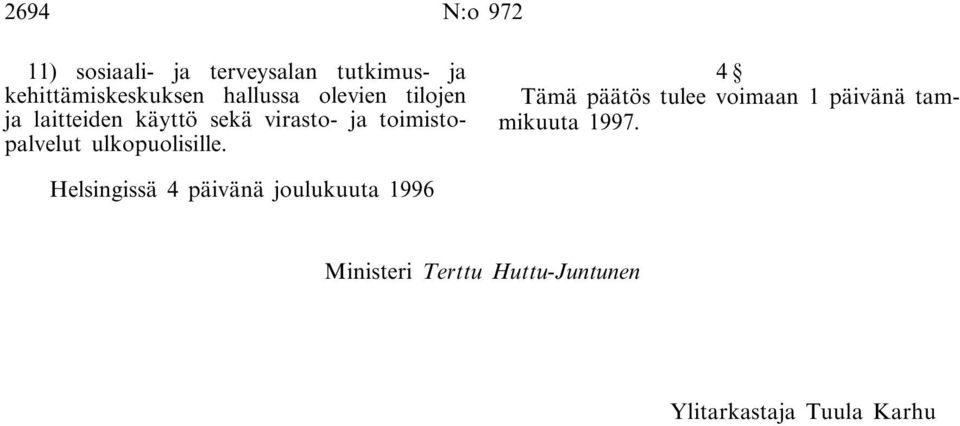 ulkopuolisille. 4 Tämä päätös tulee voimaan 1 päivänä tammikuuta 1997.