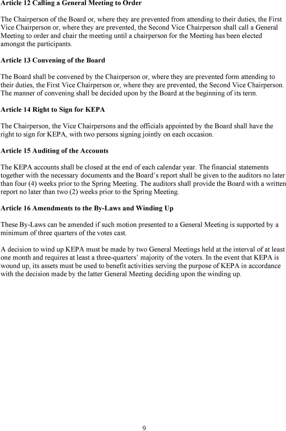 Article 13 Convening of the Board The Board shall be convened by the Chairperson or, where they are prevented form attending to their duties, the First Vice Chairperson or, where they are prevented,