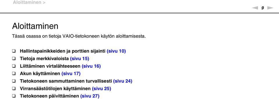 Hallintapainikkeiden ja porttien sijainti (sivu 10) Tietoja merkkivaloista (sivu 15)