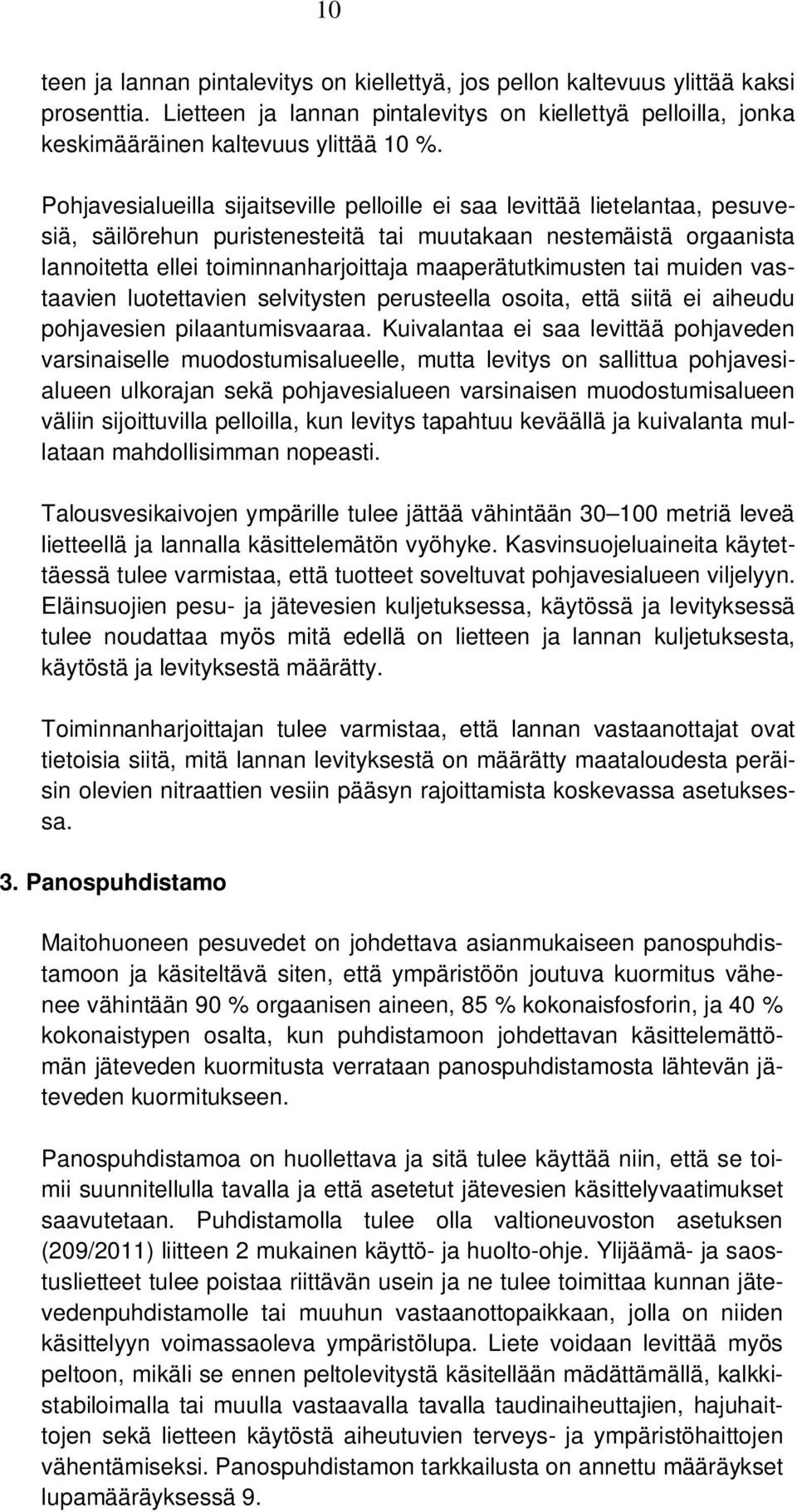 maaperätutkimusten tai muiden vastaavien luotettavien selvitysten perusteella osoita, että siitä ei aiheudu pohjavesien pilaantumisvaaraa.