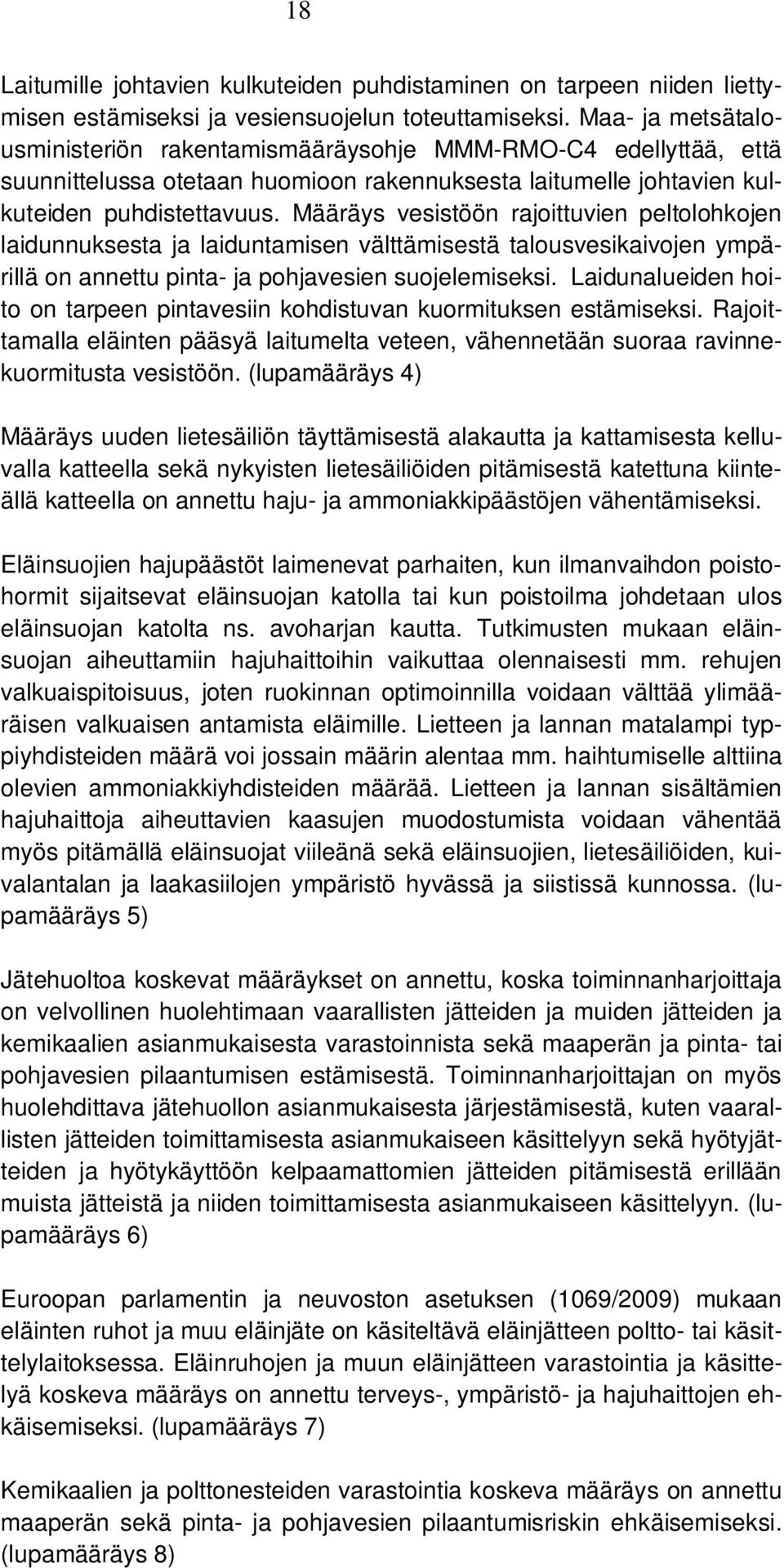 Määräys vesistöön rajoittuvien peltolohkojen laidunnuksesta ja laiduntamisen välttämisestä talousvesikaivojen ympärillä on annettu pinta- ja pohjavesien suojelemiseksi.