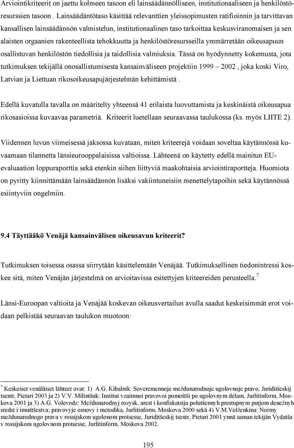 orgaanien rakenteellista tehokkuutta ja henkilöstöresursseilla ymmärretään oikeusapuun osallistuvan henkilöstön tiedollisia ja taidollisia valmiuksia.