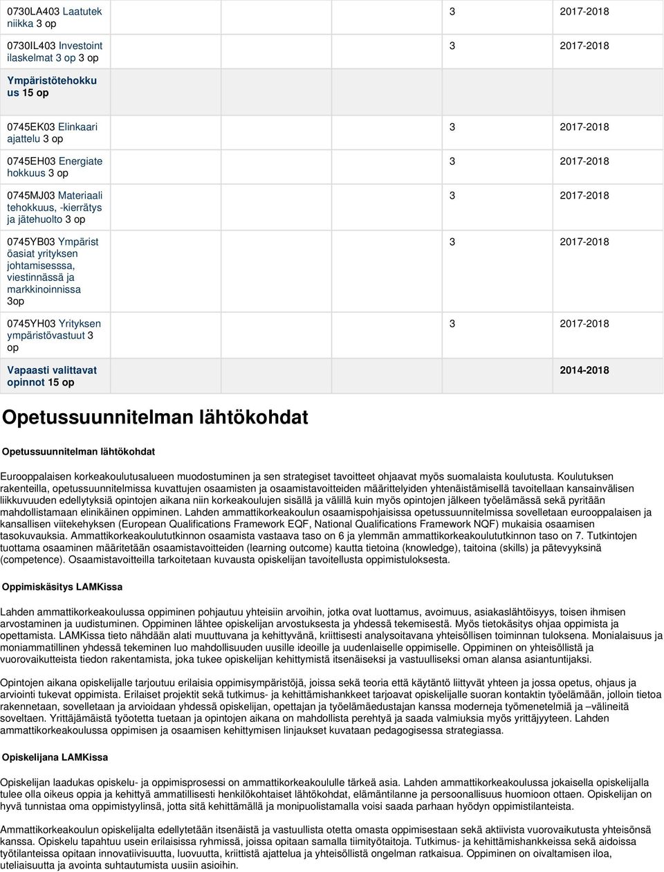 opinnot 15 op 3 2017-2018 3 2017-2018 3 2017-2018 3 2017-2018 3 2017-2018 2014-2018 Opetussuunnitelman lähtökohdat Opetussuunnitelman lähtökohdat Eurooppalaisen korkeakoulutusalueen muodostuminen ja