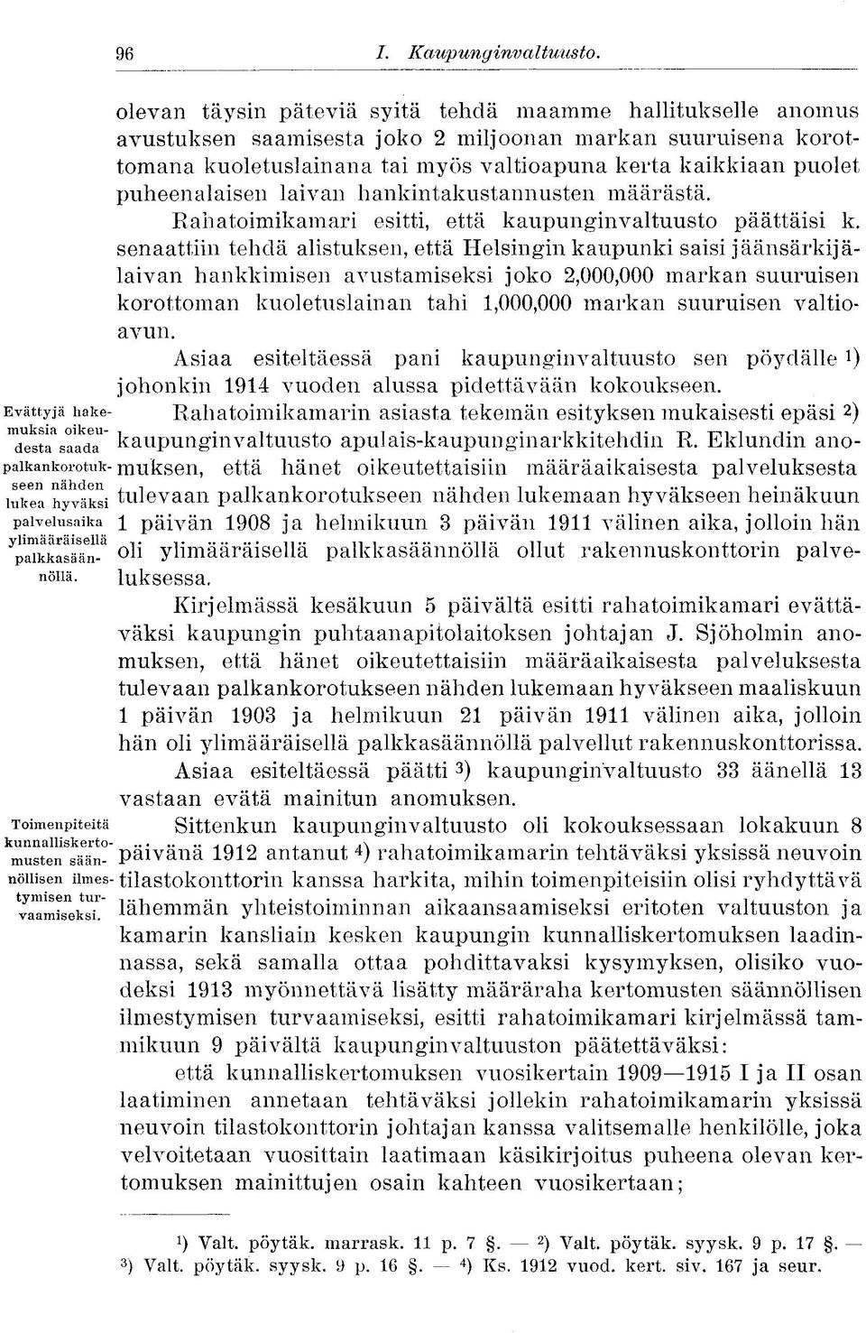 puheenalaisen laivan hankintakustannusten määrästä. Rahatoimikamari esitti, että kaupunginvaltuusto päättäisi k.