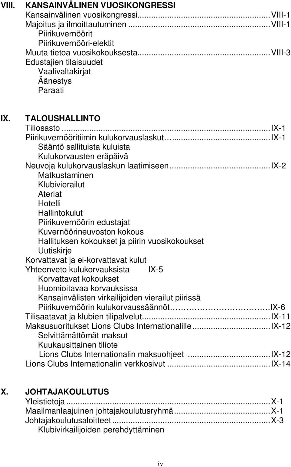 .. IX-1 Sääntö sallituista kuluista Kulukorvausten eräpäivä Neuvoja kulukorvauslaskun laatimiseen.