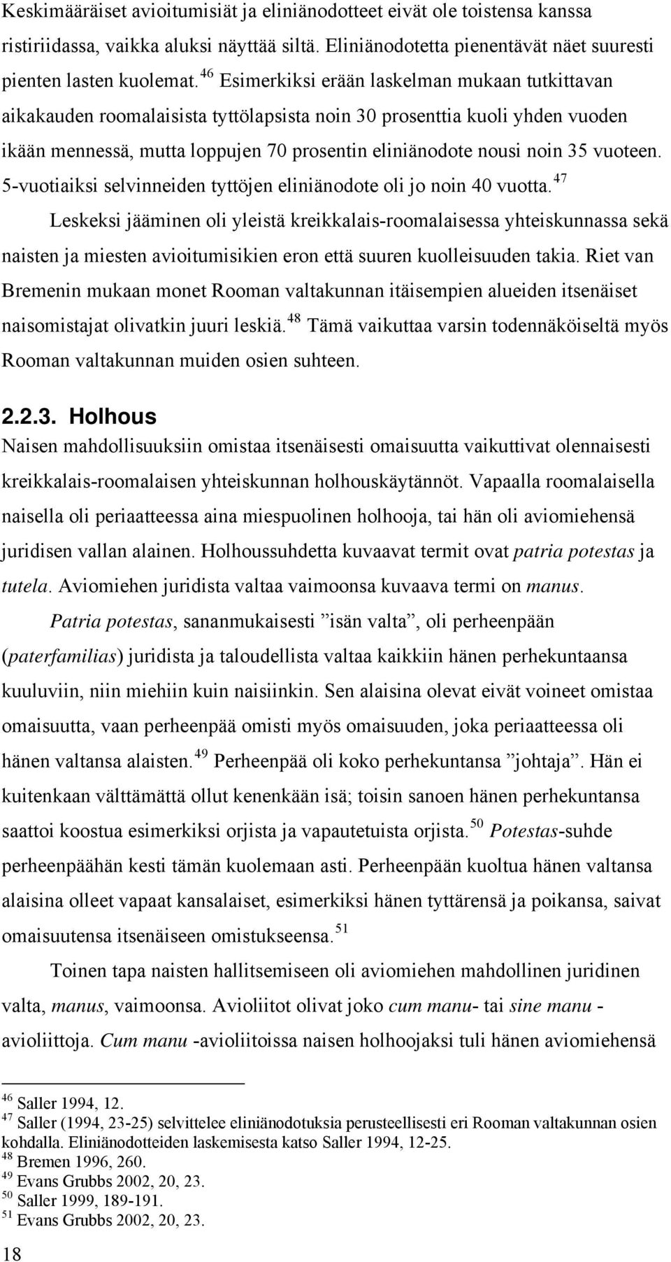 vuoteen. 5-vuotiaiksi selvinneiden tyttöjen eliniänodote oli jo noin 40 vuotta.