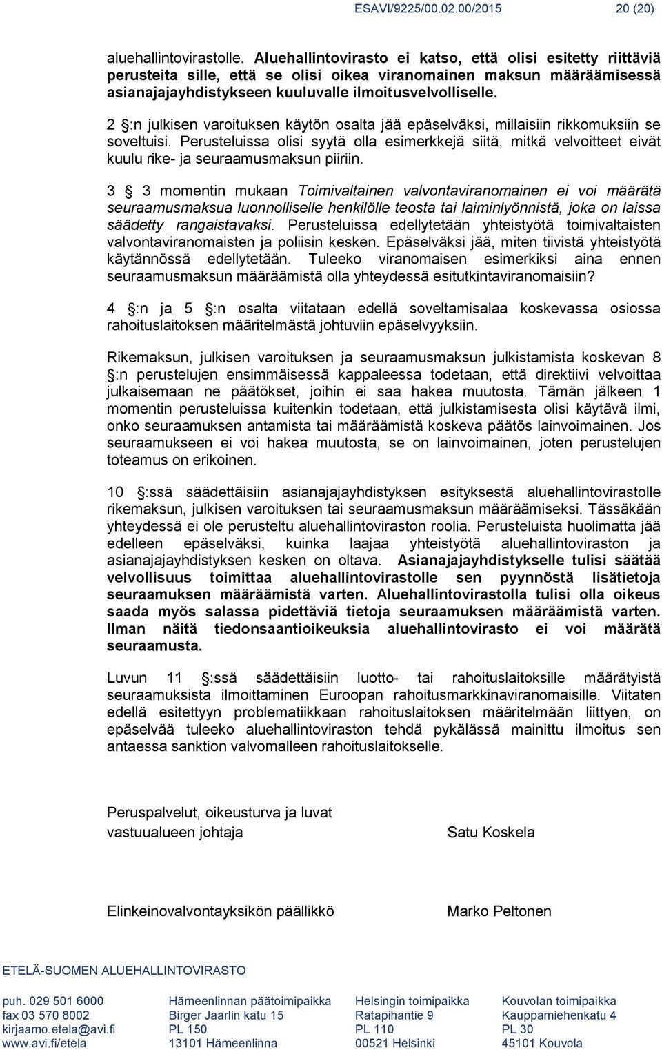 2 :n julkisen varoituksen käytön osalta jää epäselväksi, millaisiin rikkomuksiin se soveltuisi.