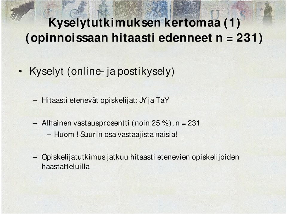 Alhainen vastausprosentti (noin 25 %), n = 231 Huom!