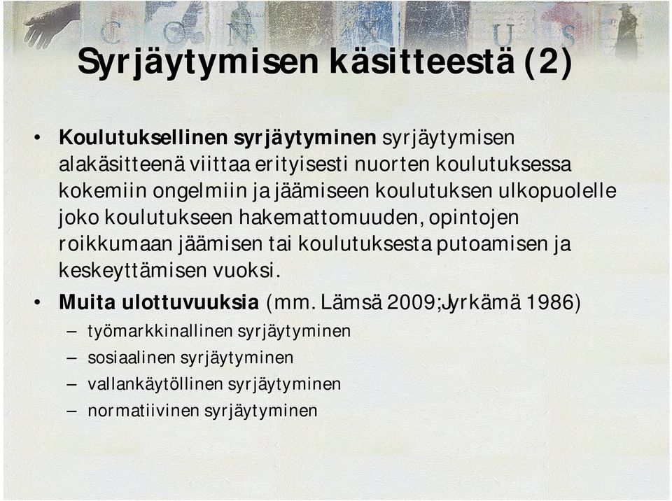 roikkumaan jäämisen tai koulutuksesta putoamisen ja keskeyttämisen vuoksi. Muita ulottuvuuksia (mm.