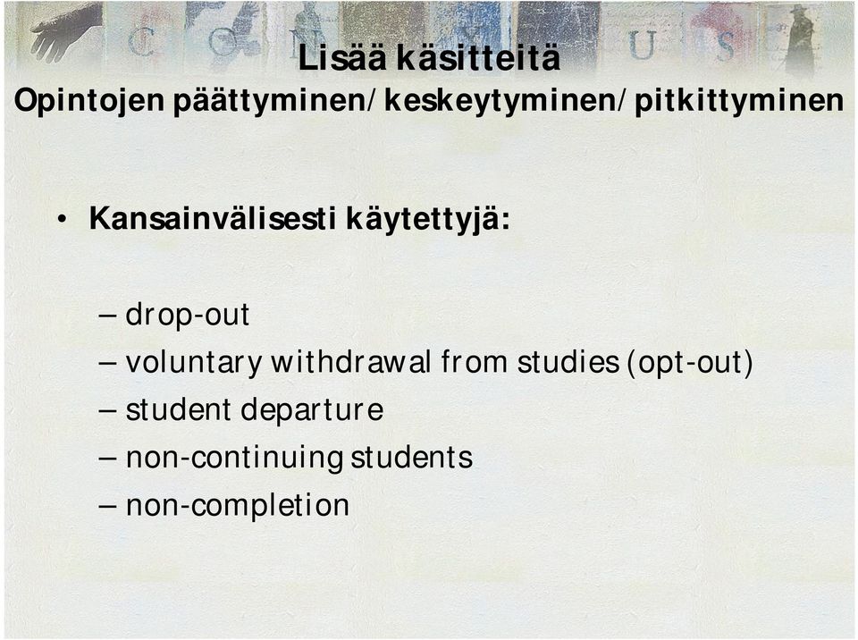 Kansainvälisesti käytettyjä: drop out voluntary