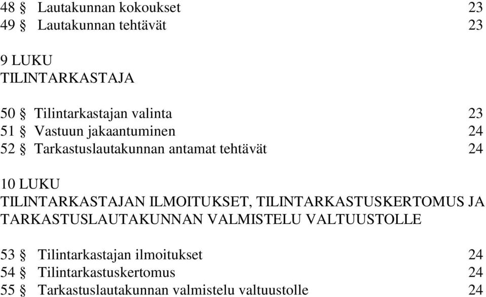 TILINTARKASTAJAN ILMOITUKSET, TILINTARKASTUSKERTOMUS JA TARKASTUSLAUTAKUNNAN VALMISTELU VALTUUSTOLLE