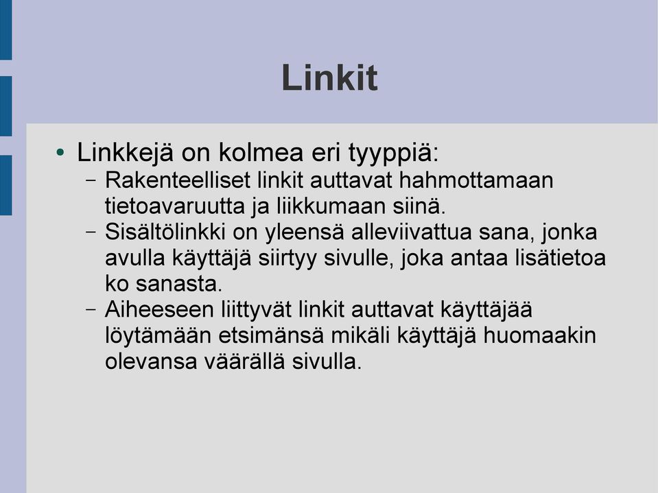 Sisältölinkki on yleensä alleviivattua sana, jonka avulla käyttäjä siirtyy sivulle, joka