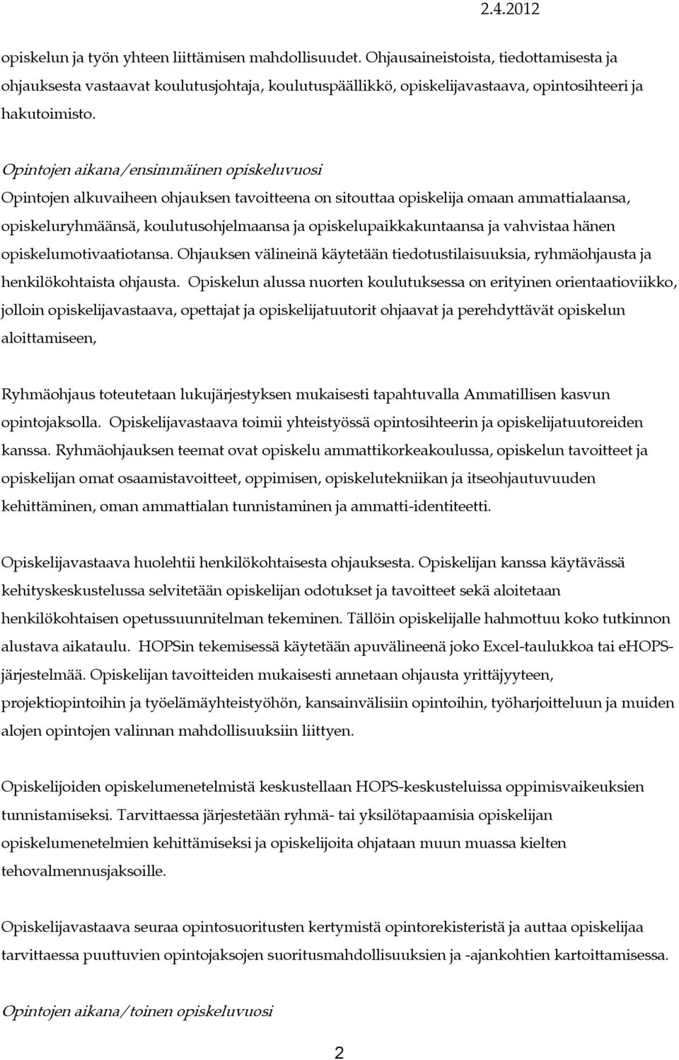 opiskelumoivaaioansa. Ohuksen välineinä käyeään iedousilaisuuksia, ryhmäohusa henkilökohaisa ohusa.