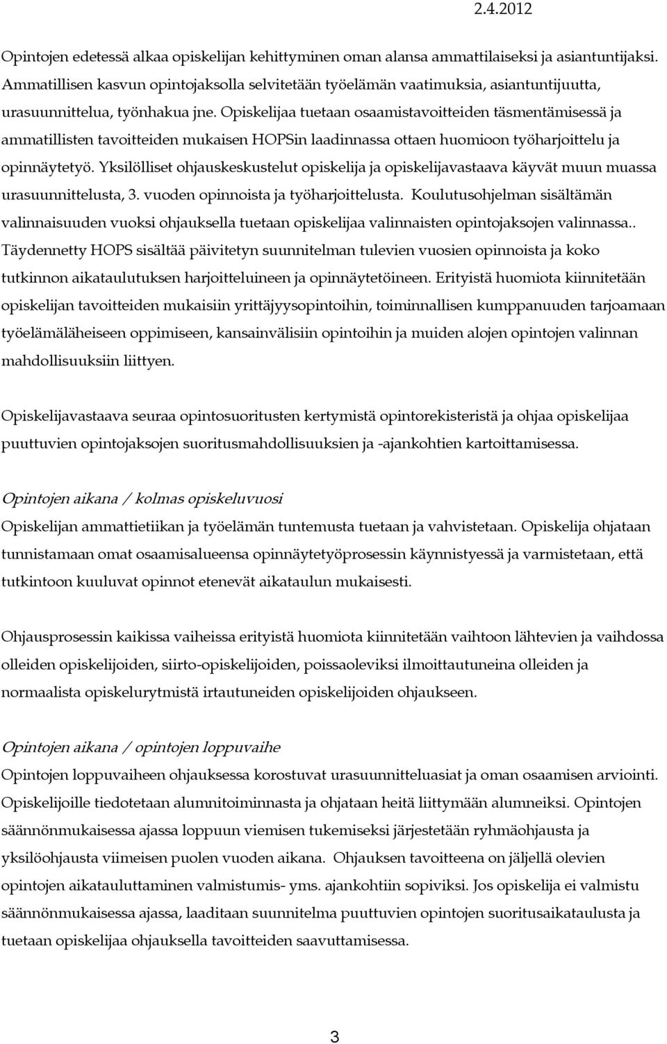 Yksilöllise opiskeli opiskelivasaava käyvä muun muassa urasuunnielusa, 3. vuoden opinnoisa yöharjoielusa.