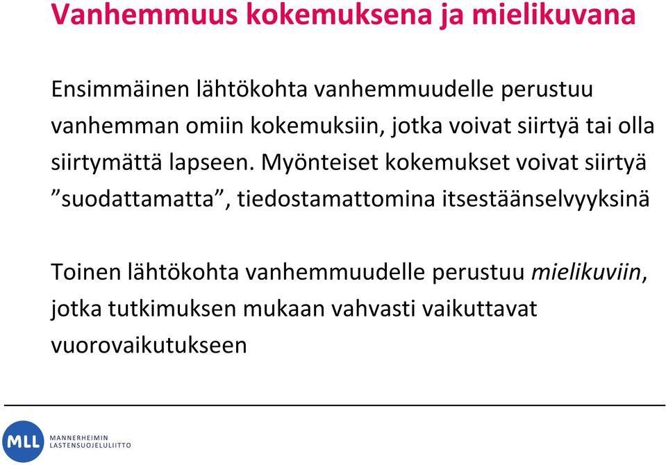 Myönteiset kokemukset voivat siirtyä suodattamatta, tiedostamattomina itsestäänselvyyksinä