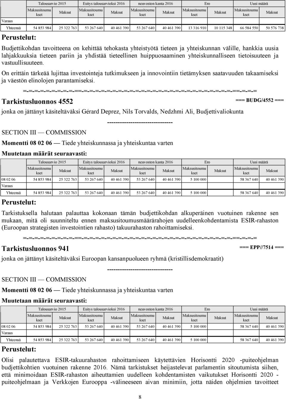 On erittäin tärkeää lujittaa investointeja tutkimukseen ja innovointiin tietämyksen saatavuuden takaamiseksi ja väestön elinolojen parantamiseksi.