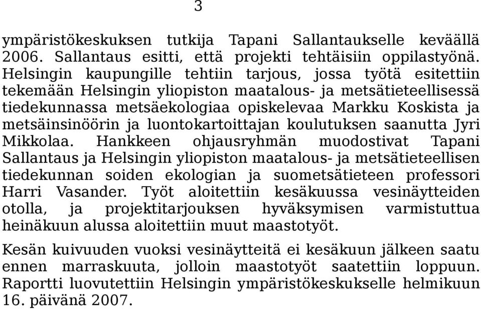 metsäinsinöörin ja luontokartoittajan koulutuksen saanutta Jyri Mikkolaa.