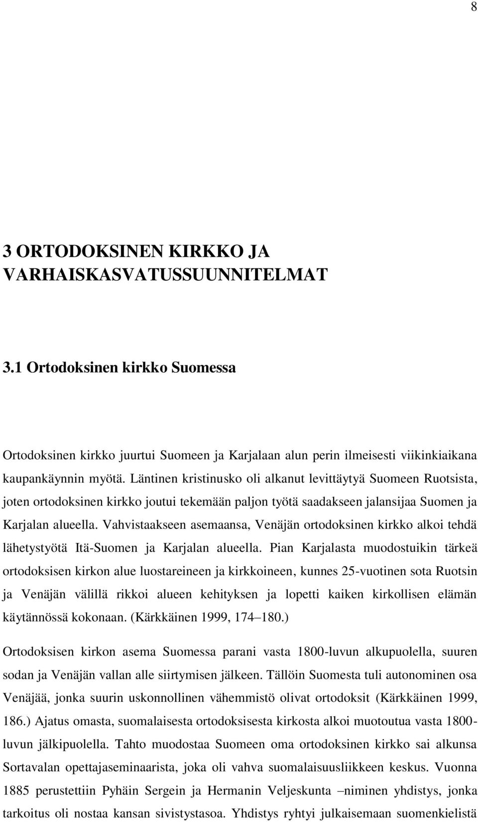 Vahvistaakseen asemaansa, Venäjän ortodoksinen kirkko alkoi tehdä lähetystyötä Itä-Suomen ja Karjalan alueella.