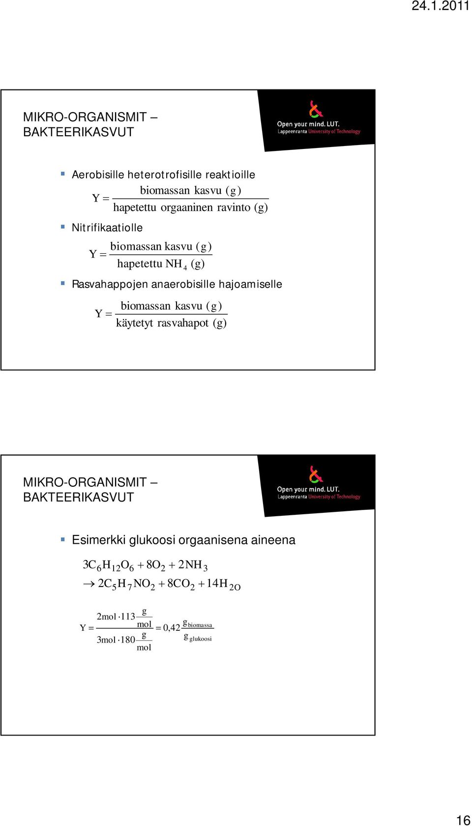 hajoamiselle biomassan kasvu ( g) Y käytetyt rasvahapot (g) MIKRO-ORGANISMIT BAKTEERIKASVUT Esimerkki glukoosi