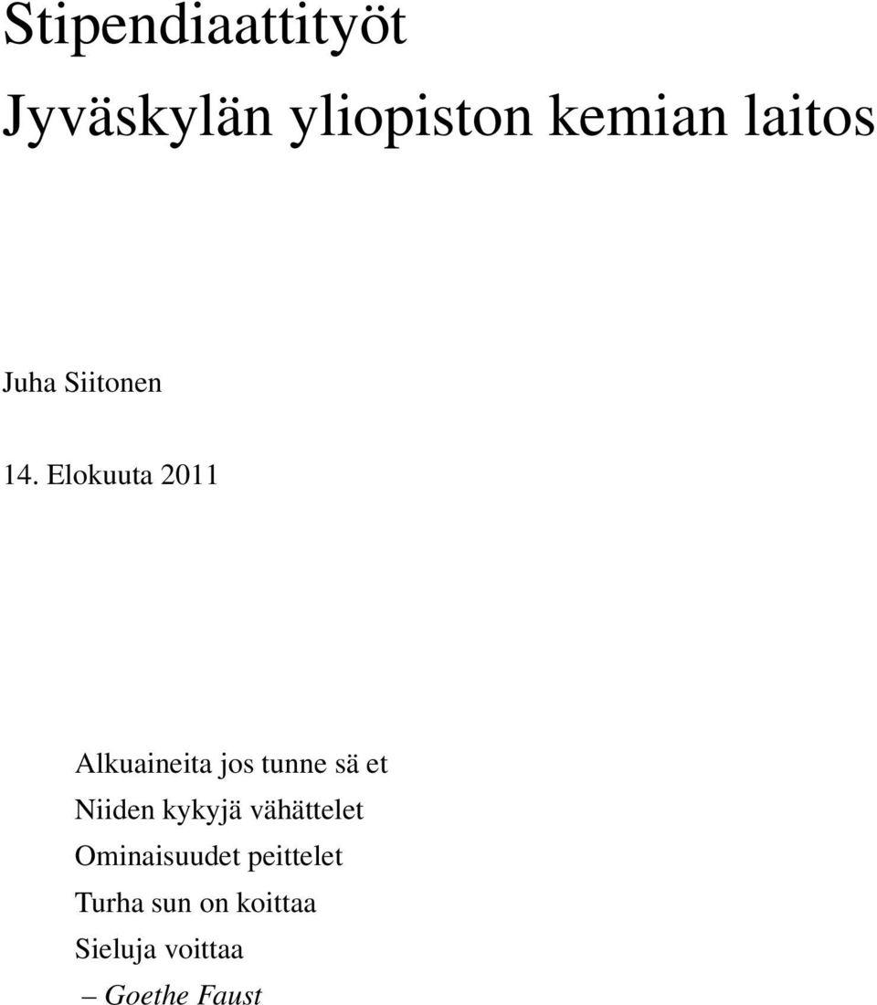 Elokuuta 2011 Alkuaineita jos tunne sä et Niiden