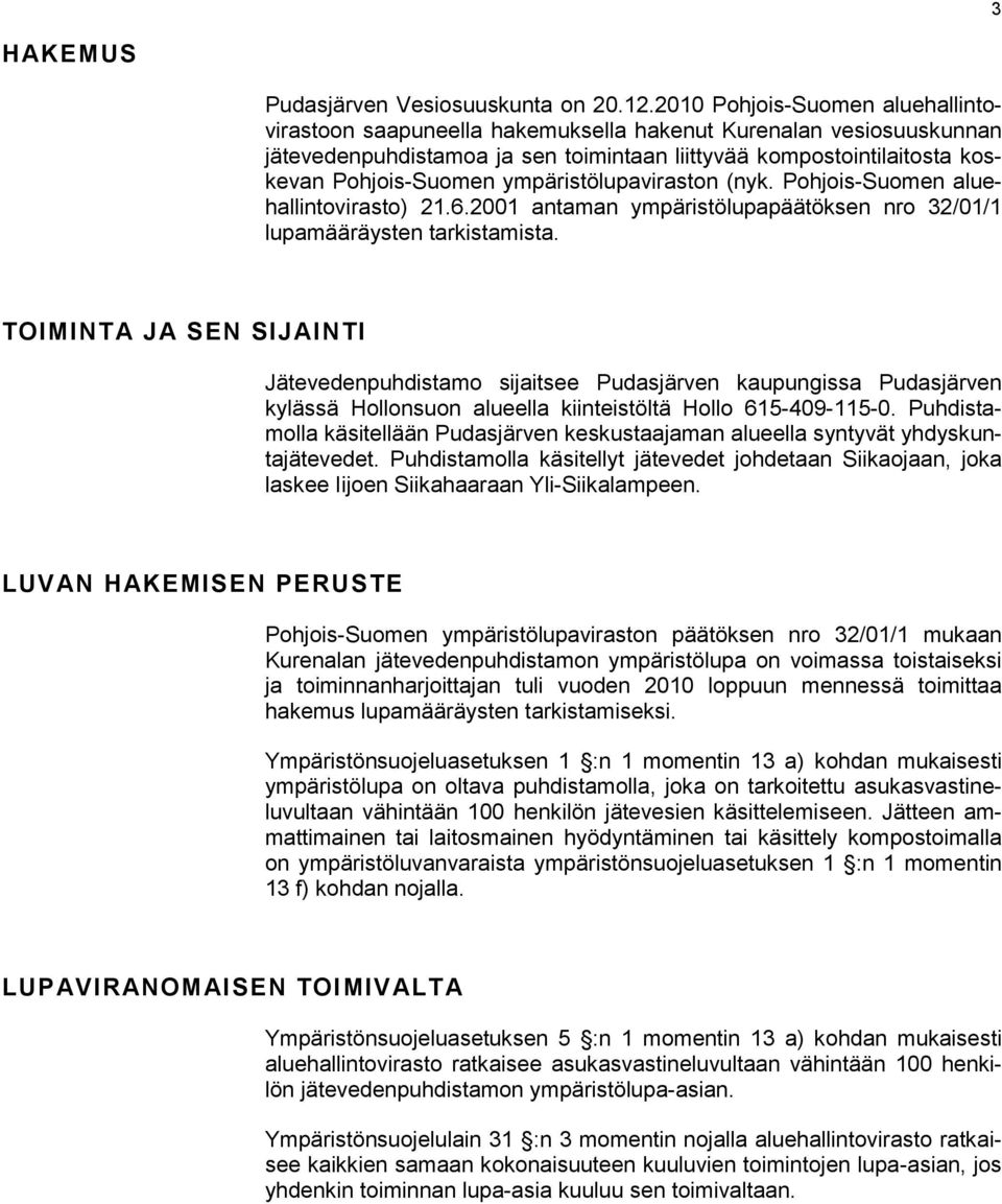 ympäristölupaviraston (nyk. Pohjois-Suomen aluehallintovirasto) 21.6.2001 antaman ympäristölupapäätöksen nro 32/01/1 lupamääräysten tarkistamista.