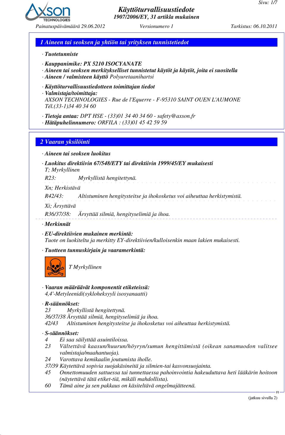 (33-1)34 40 34 60 Tietoja antaa: DPT HSE - (33)01 34 40 34 60 - safety@axson.